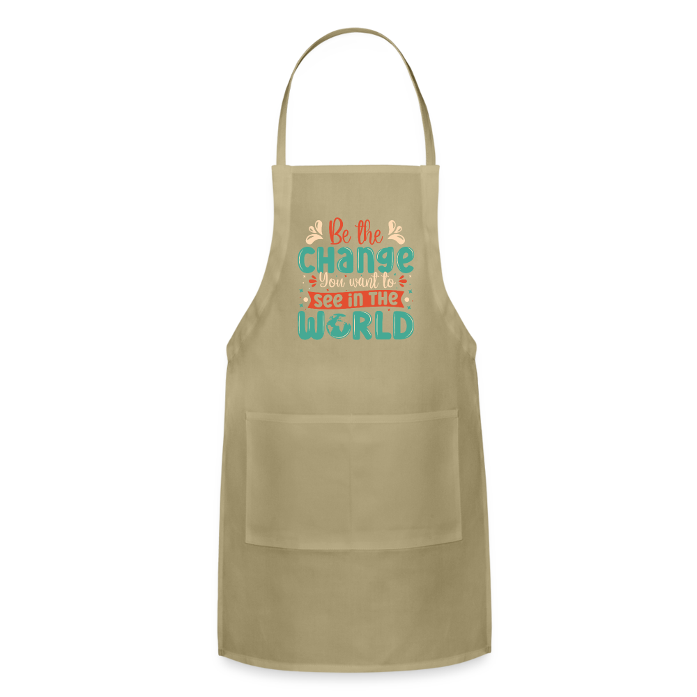 Be The Change You Want To See In The World Adjustable Apron - khaki