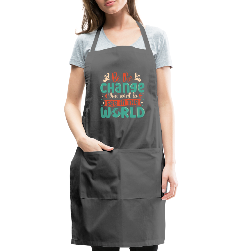 Be The Change You Want To See In The World Adjustable Apron - charcoal