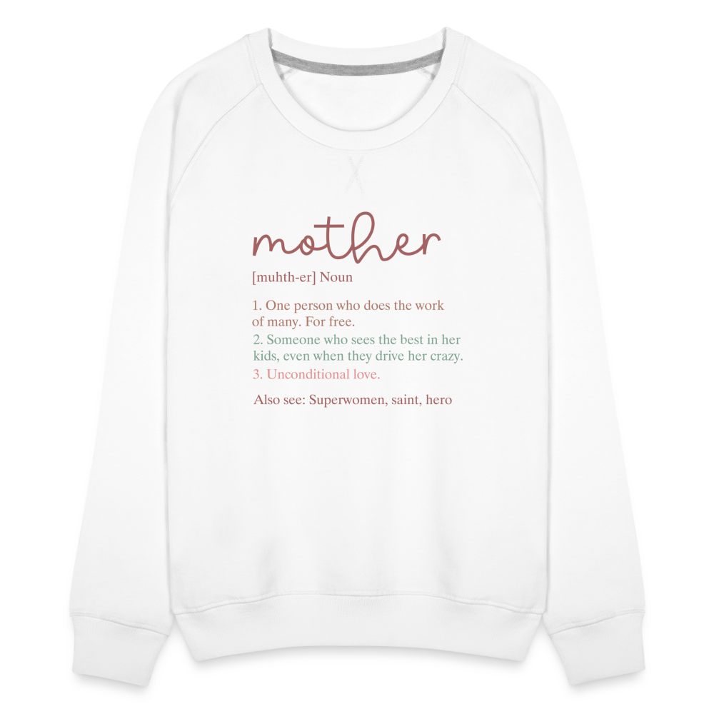 Definition of Mother Premium Sweatshirt - white