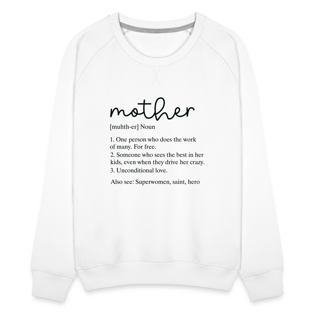 Definition of Mother Premium Sweatshirt (Black Letters) - white