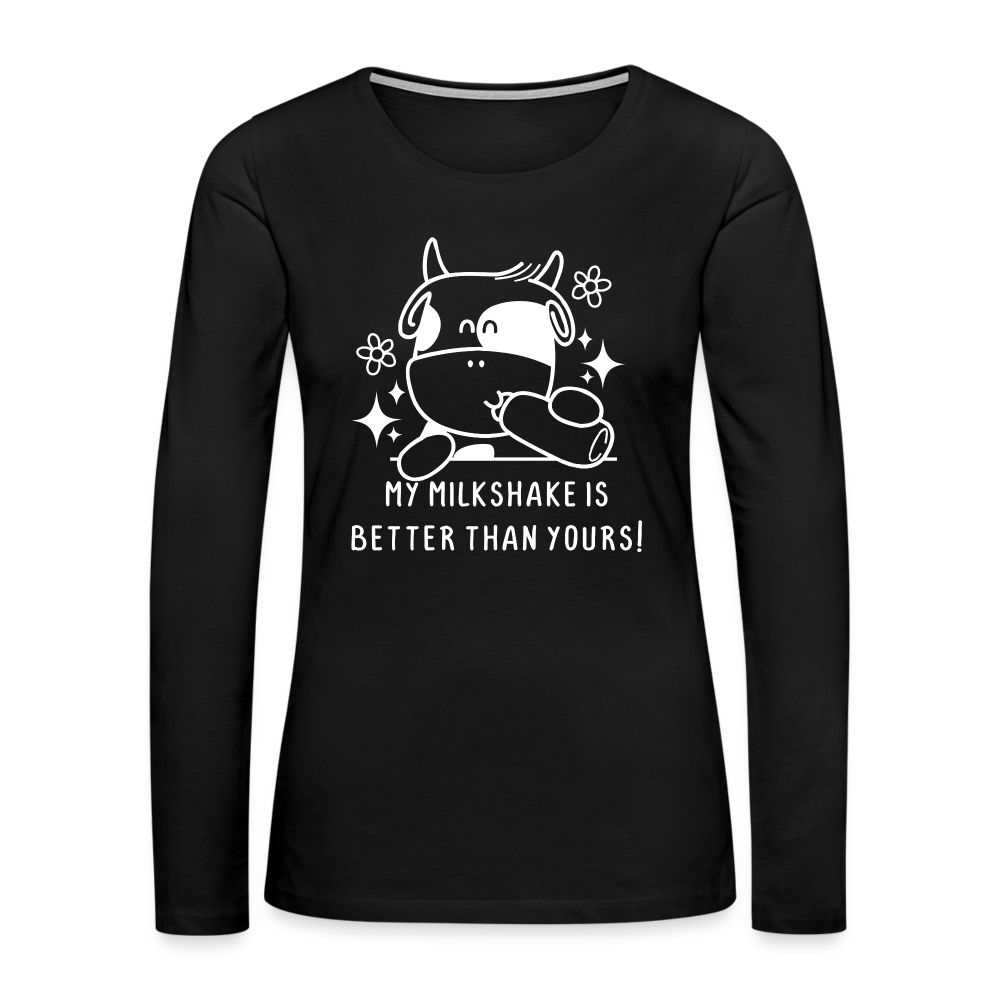 My Milkshake is Better Than Yours Women's Premium Long Sleeve T-Shirt (Funny Cow) - black