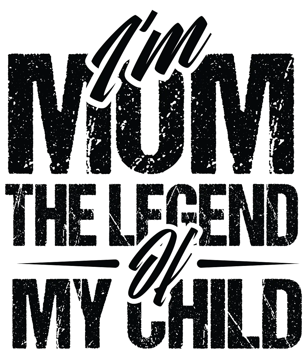 I'm Mom The Legend Of My Child - Our Life Store