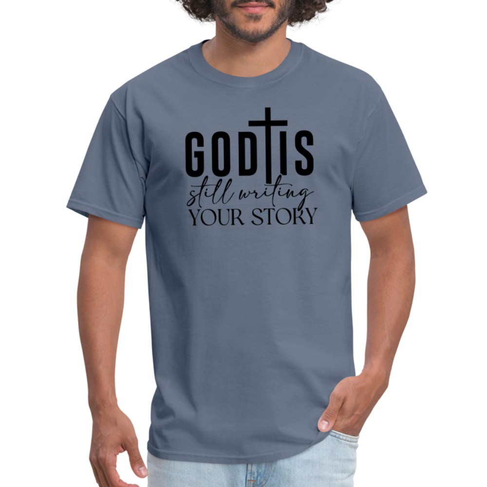 God Is Still Writing Your Story T-Shirt - denim