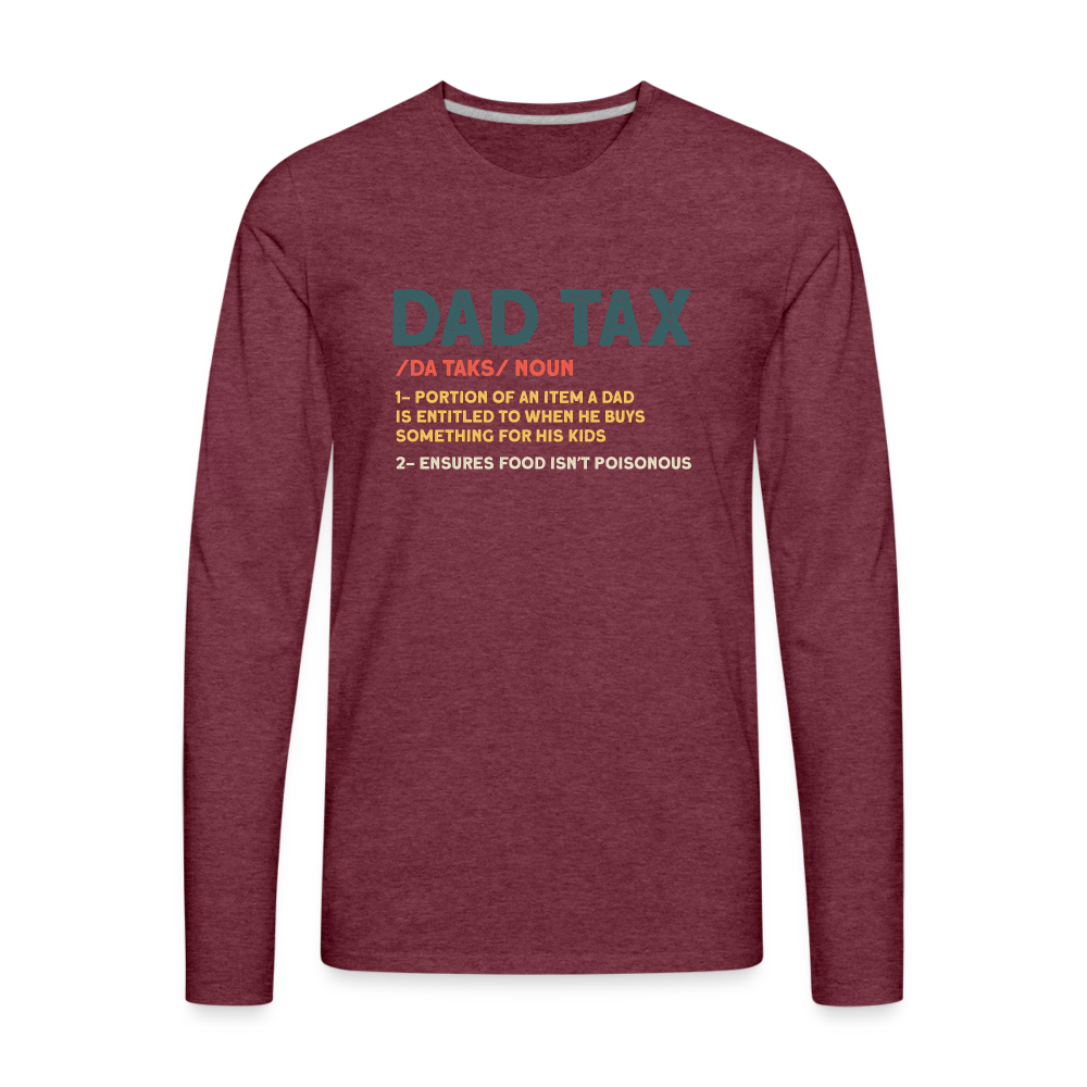 Dad Tax Definition Long Sleeve T-Shirt - heather burgundy