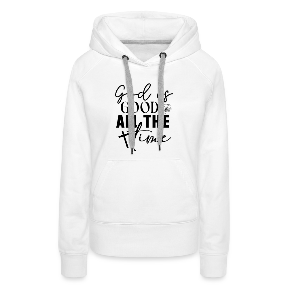 God is Good All The Time Women’s Premium Hoodie - white