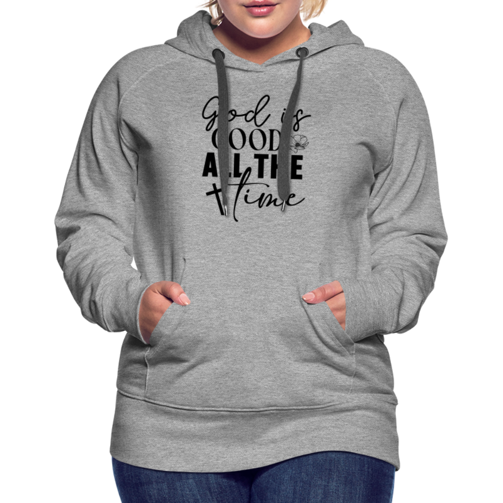 God is Good All The Time Women’s Premium Hoodie - heather grey