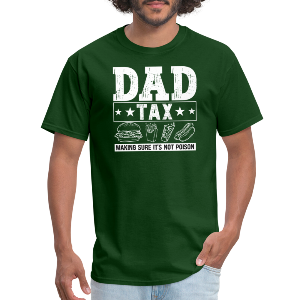 Dad Tax (Making Sure It's Not Poison) T-Shirt - forest green