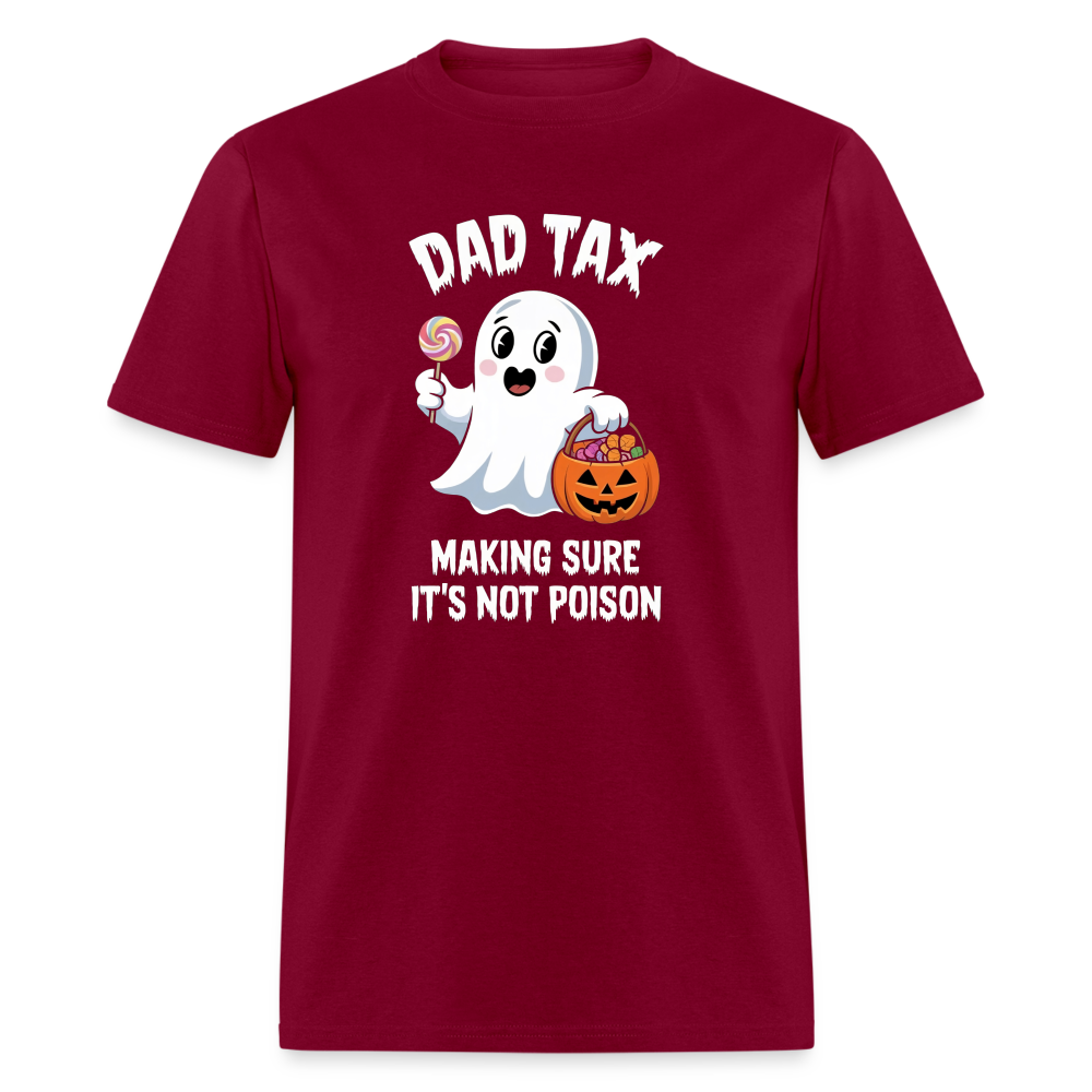 Dad Tax Making Sure It's Not Poison (Halloween Ghost) T-Shirt - burgundy