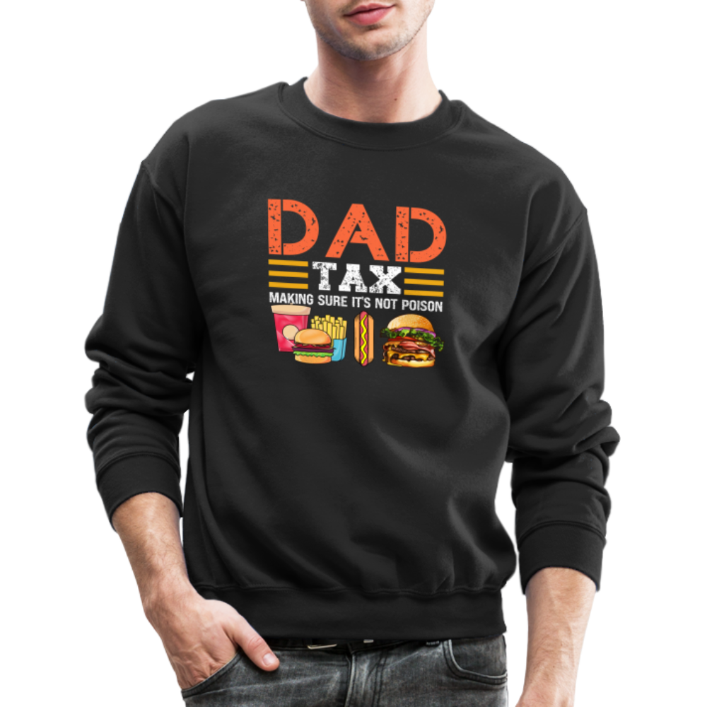 Dad Tax Sweatshirt (Making Sure It's Not Poison) - black