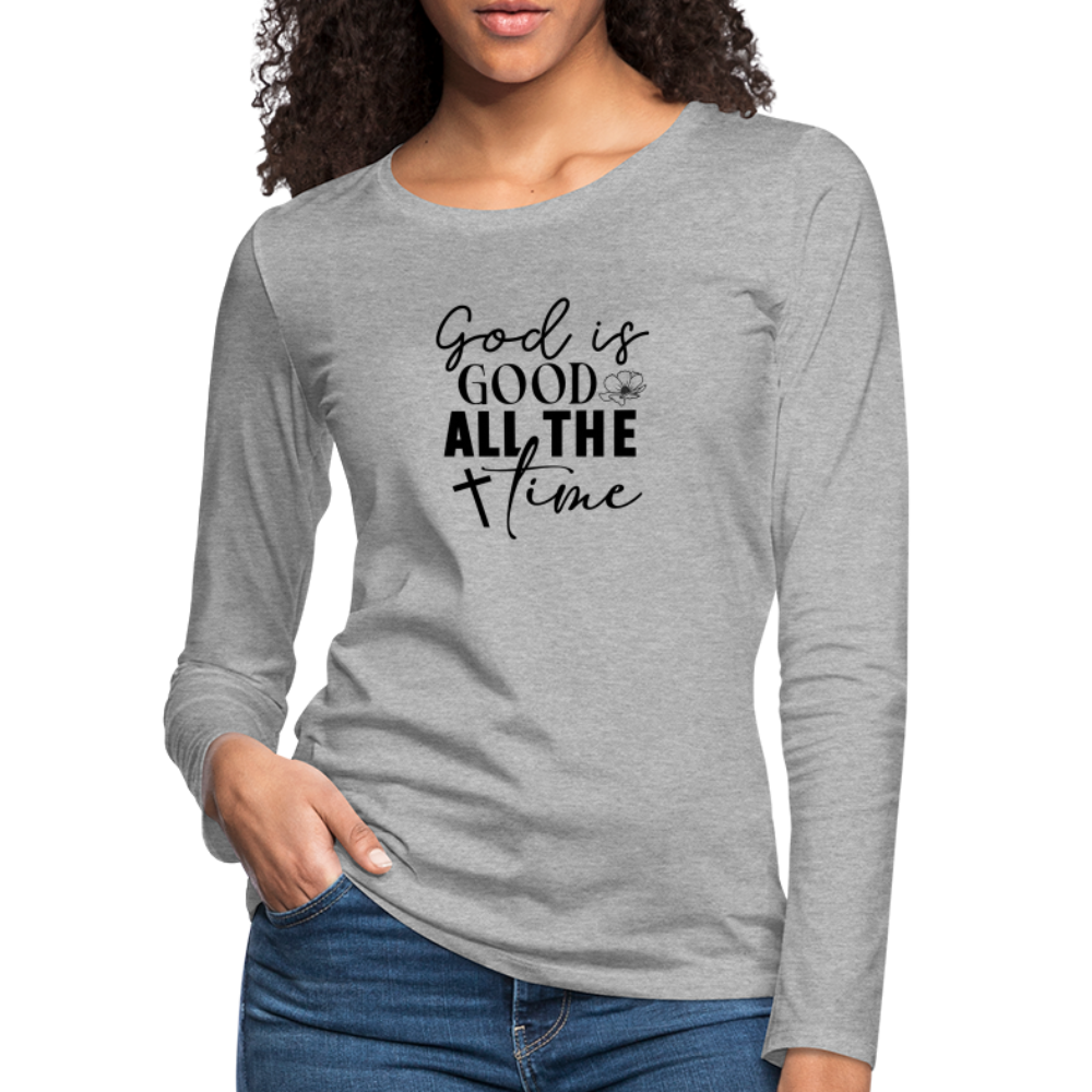 God is Good All The Time Women's Premium Long Sleeve T-Shirt - heather gray