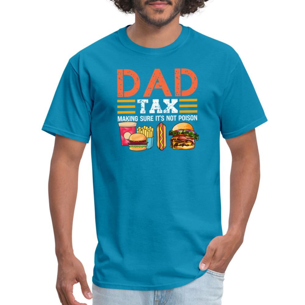 Dad Tax T-Shirt (Making Sure It's Not Poison) - turquoise