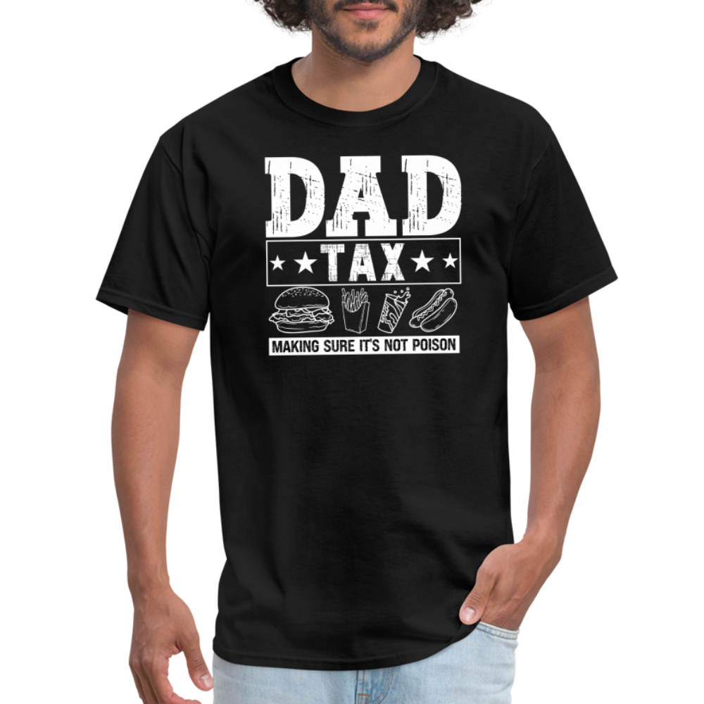 Dad Tax (Making Sure It's Not Poison) T-Shirt - black