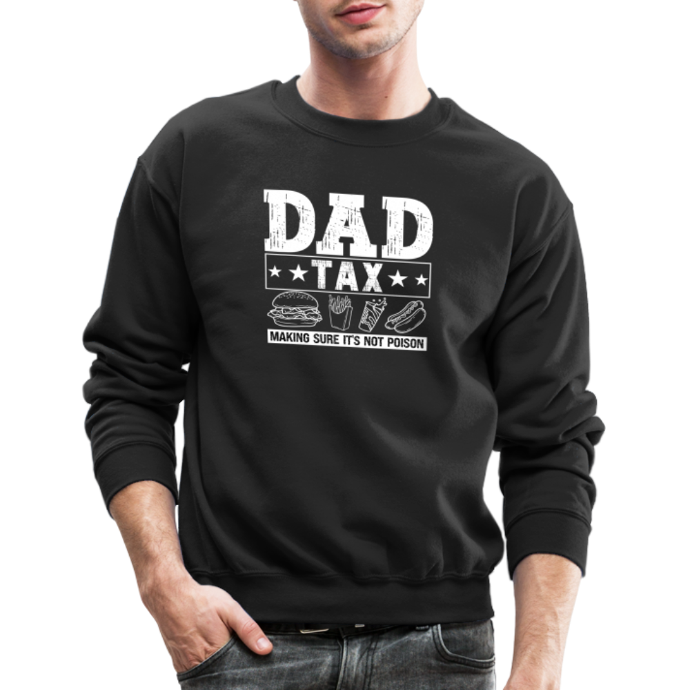 Dad Tax (Making Sure It's Not Poison) Sweatshirt - black