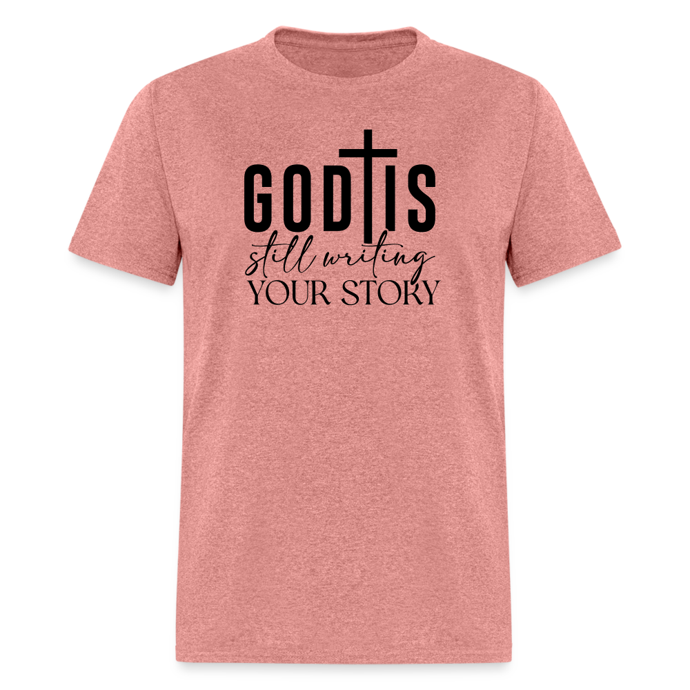 God Is Still Writing Your Story T-Shirt - heather mauve