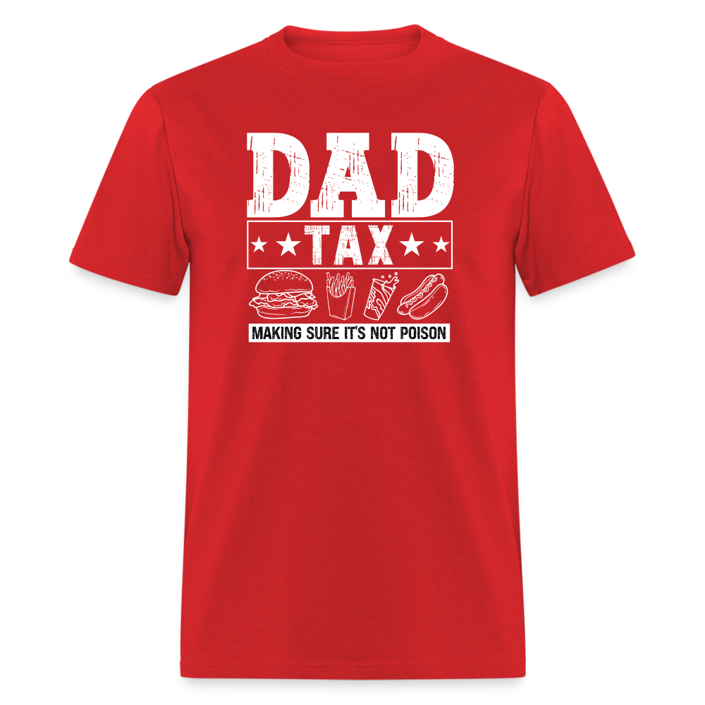 Dad Tax (Making Sure It's Not Poison) T-Shirt - red