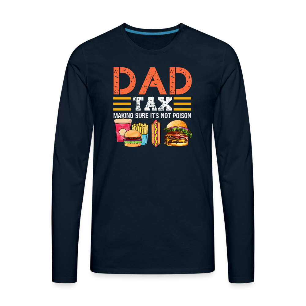 Dad Tax Premium Long Sleeve T-Shirt (Making Sure It's Not Poison) - deep navy