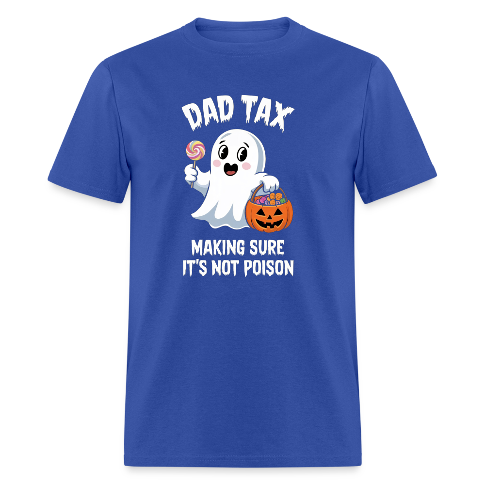 Dad Tax Making Sure It's Not Poison (Halloween Ghost) T-Shirt - royal blue