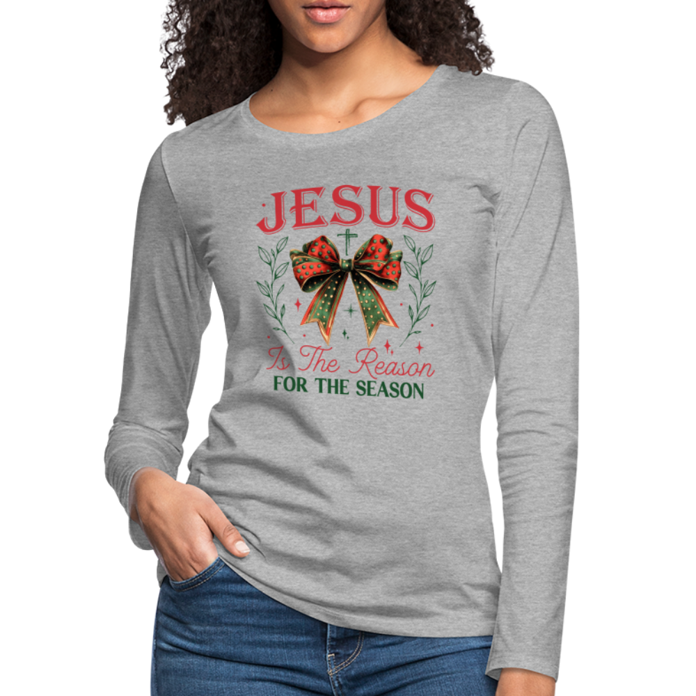 Jesus Is The Reason For The Season Women's Premium Long Sleeve T-Shirt - heather gray