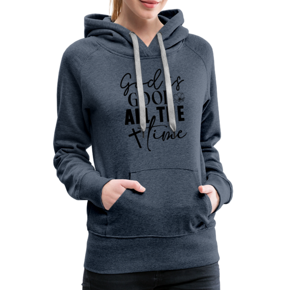 God is Good All The Time Women’s Premium Hoodie - heather denim