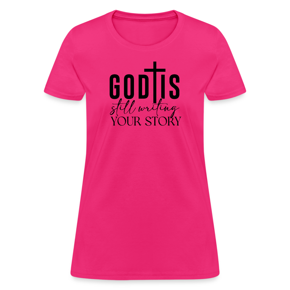 God Is Still Writing Your Story Women's T-Shirt - fuchsia