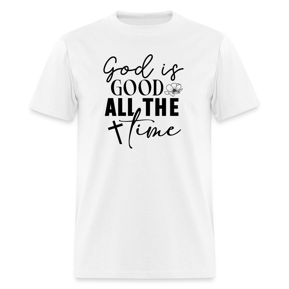 God is Good All The Time T-Shirt - white