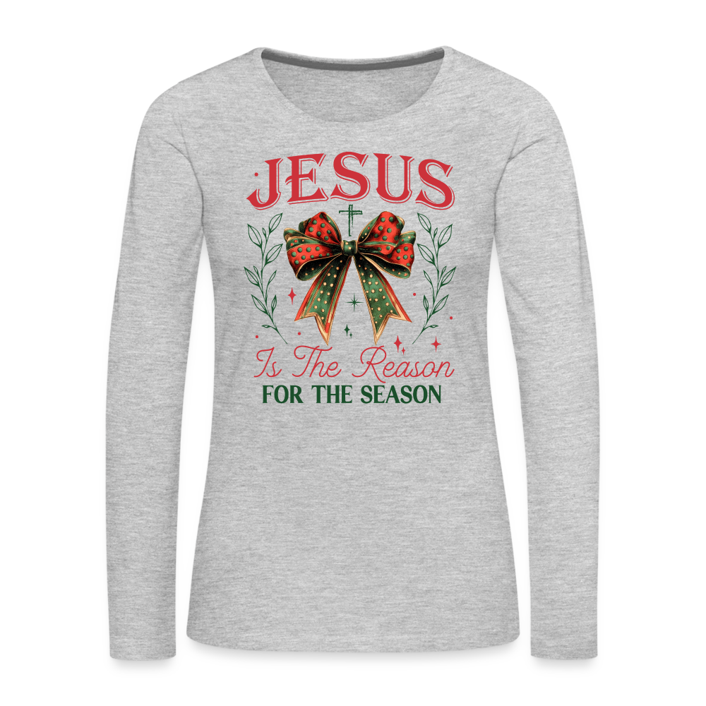 Jesus Is The Reason For The Season Women's Premium Long Sleeve T-Shirt - heather gray