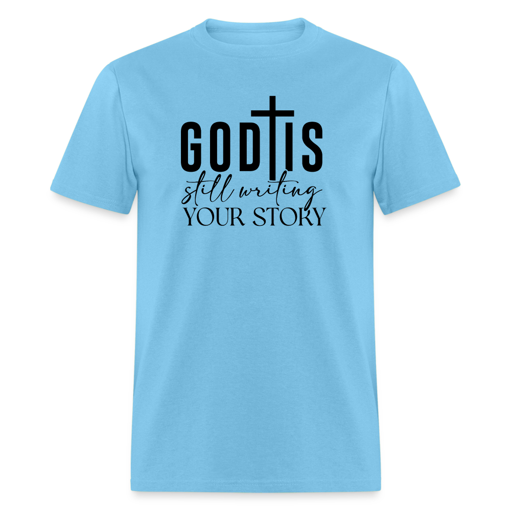 God Is Still Writing Your Story T-Shirt - aquatic blue