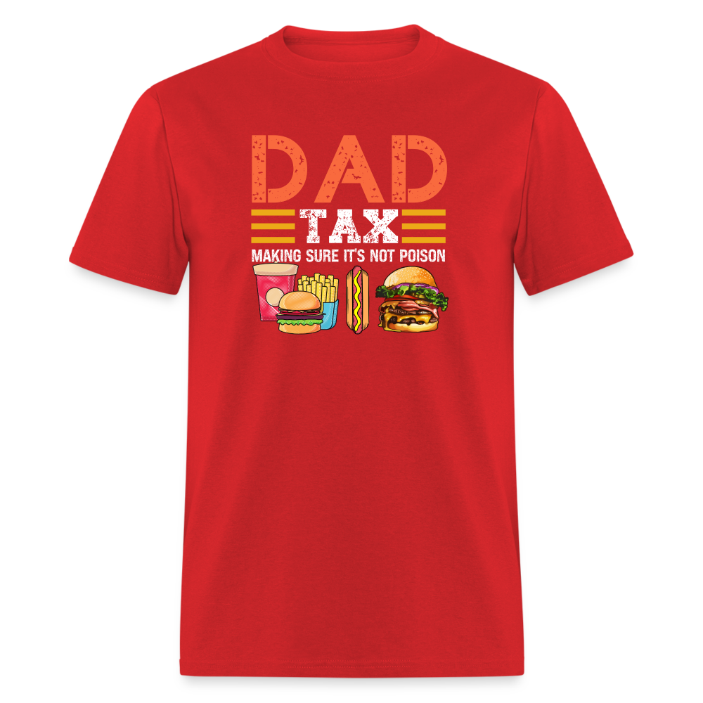 Dad Tax T-Shirt (Making Sure It's Not Poison) - red