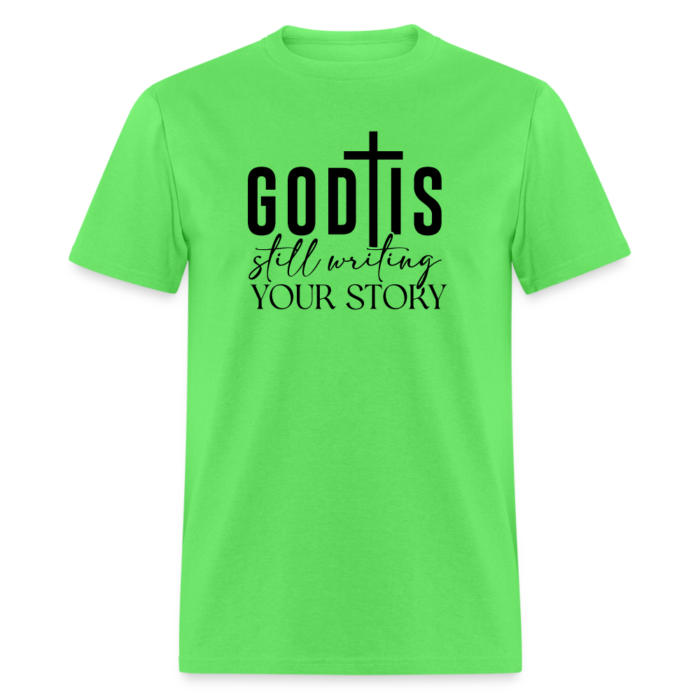 God Is Still Writing Your Story T-Shirt - kiwi