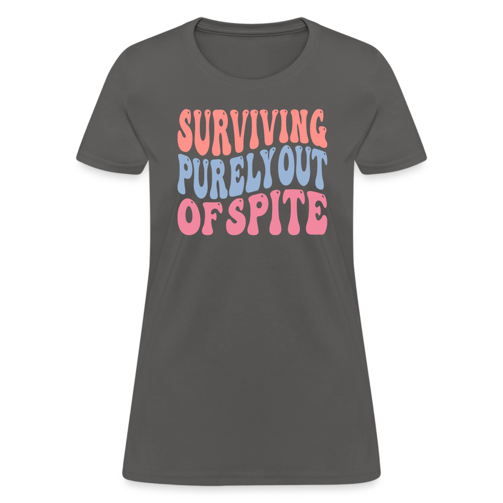 Surviving Purely Out Of Spite Women's T-Shirt - charcoal