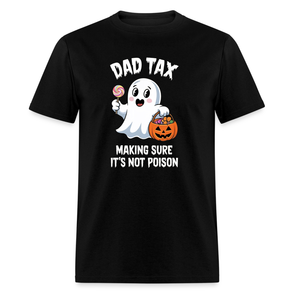 Dad Tax Making Sure It's Not Poison (Halloween Ghost) T-Shirt - black