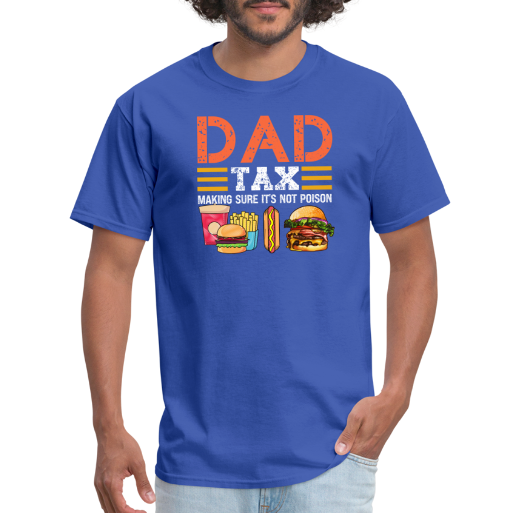 Dad Tax T-Shirt (Making Sure It's Not Poison) - royal blue