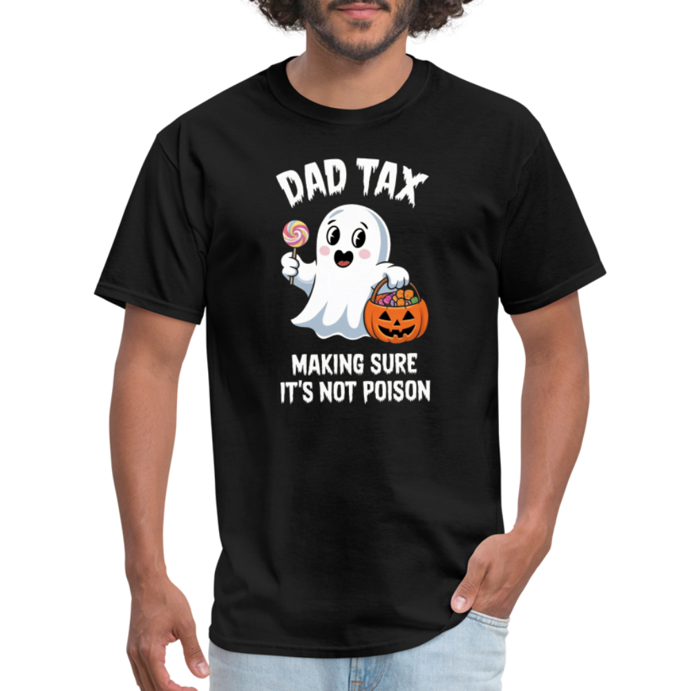 Dad Tax Making Sure It's Not Poison (Halloween Ghost) T-Shirt - black