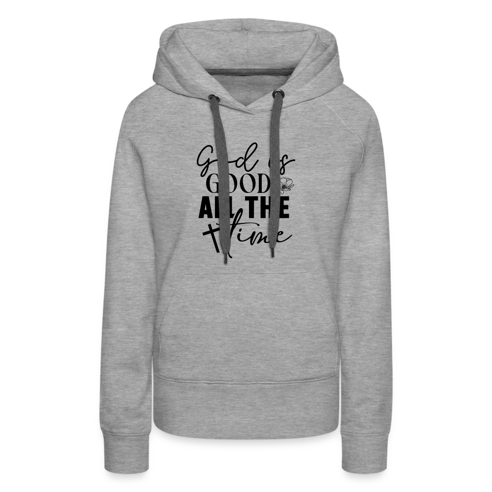 God is Good All The Time Women’s Premium Hoodie - heather grey