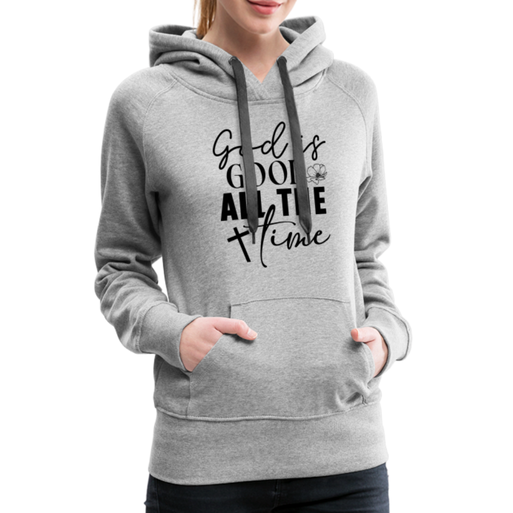 God is Good All The Time Women’s Premium Hoodie - heather grey