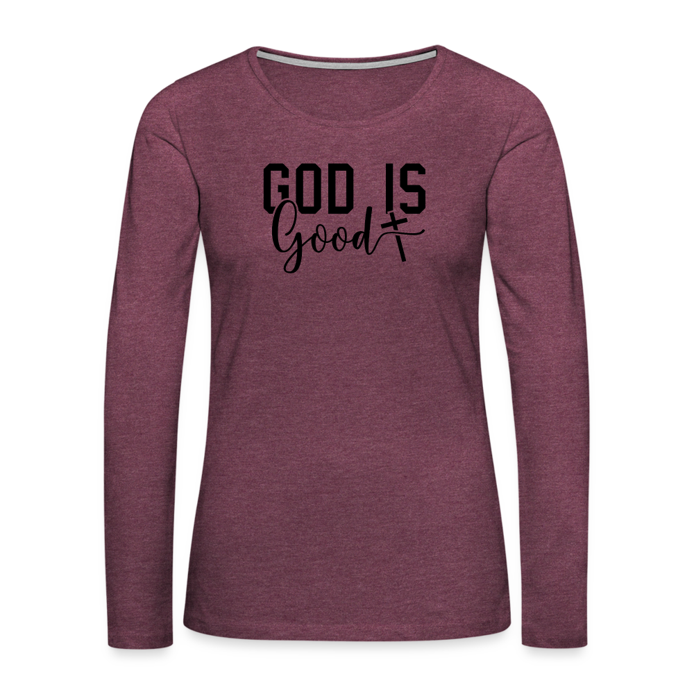 God is Good Women's Premium Long Sleeve T-Shirt - heather burgundy