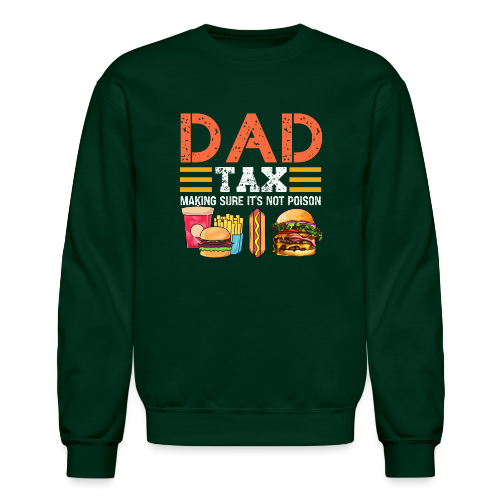 Dad Tax Sweatshirt (Making Sure It's Not Poison) - forest green