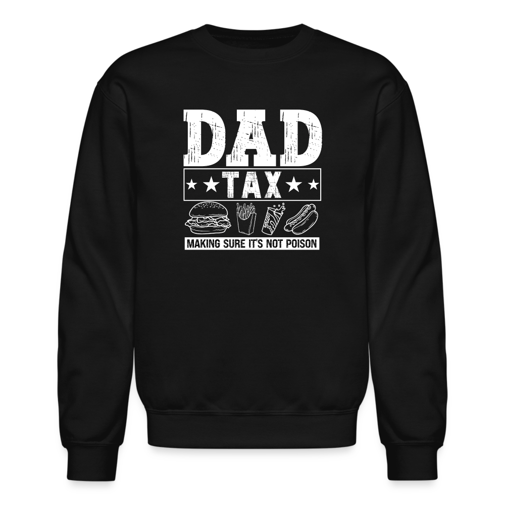 Dad Tax (Making Sure It's Not Poison) Sweatshirt - black