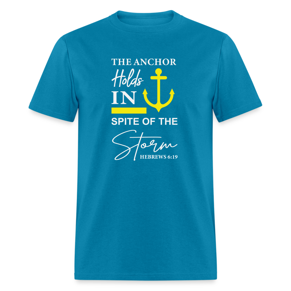 The Anchor Holds in Spite of the Storm (Hebrews 6:19) T-Shirt - turquoise