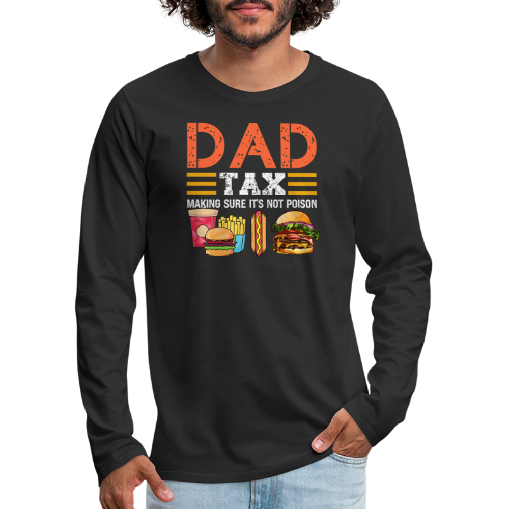 Dad Tax Premium Long Sleeve T-Shirt (Making Sure It's Not Poison) - black