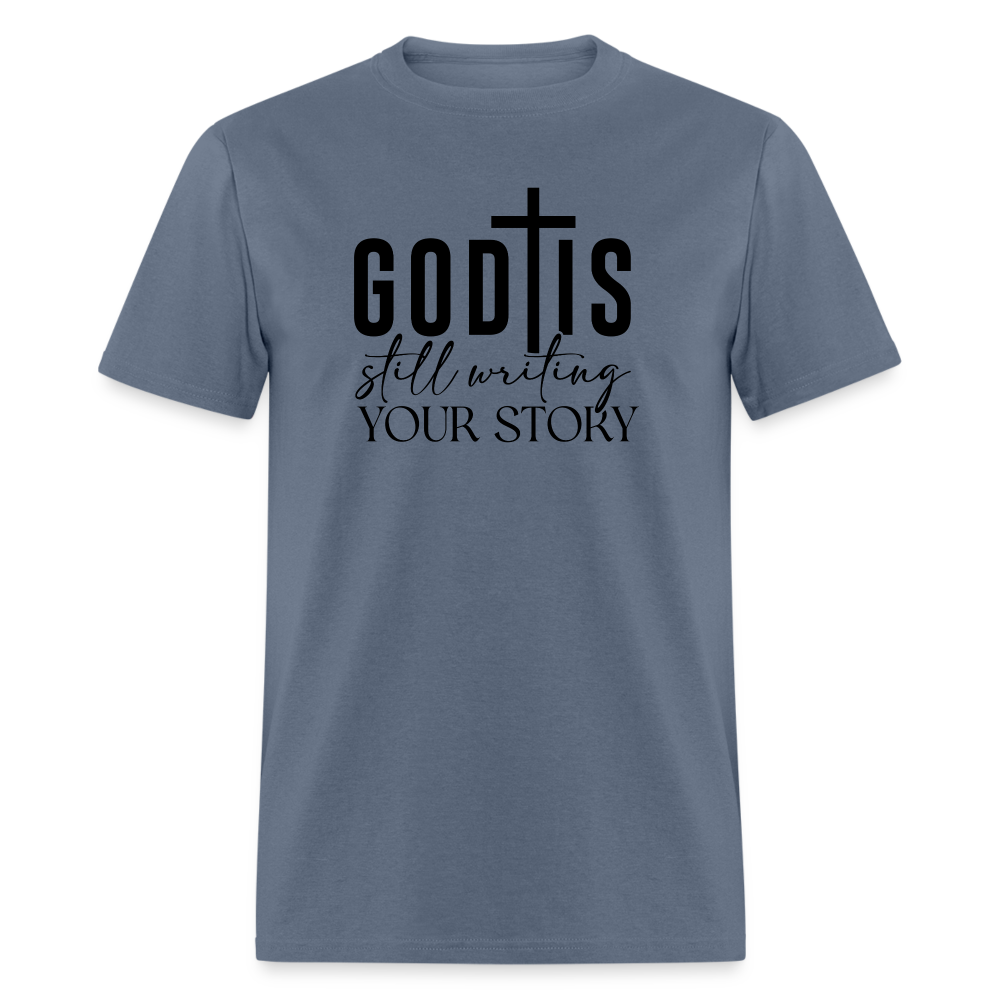 God Is Still Writing Your Story T-Shirt - denim