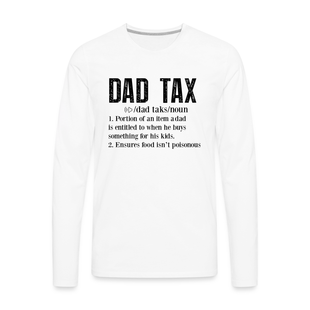 Dad Tax Definition Premium Long Sleeve T-Shirt - white