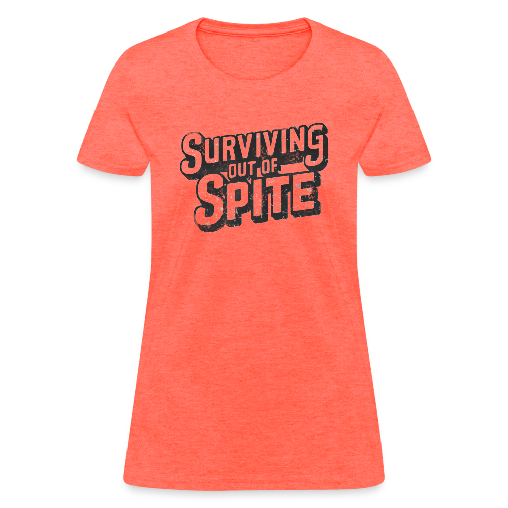 Surviving Out Of Spite Women's T-Shirt - heather coral