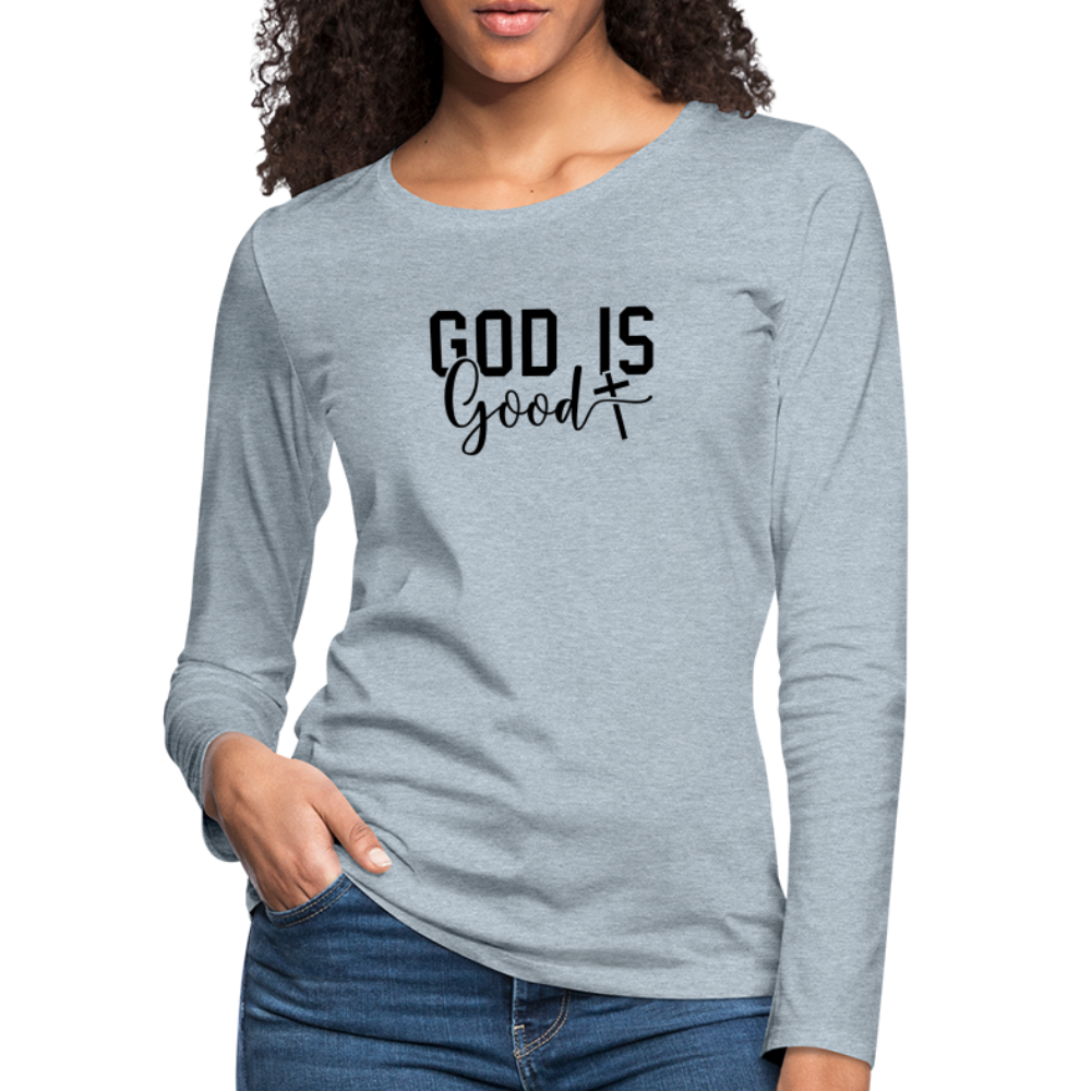 God is Good Women's Premium Long Sleeve T-Shirt - heather ice blue