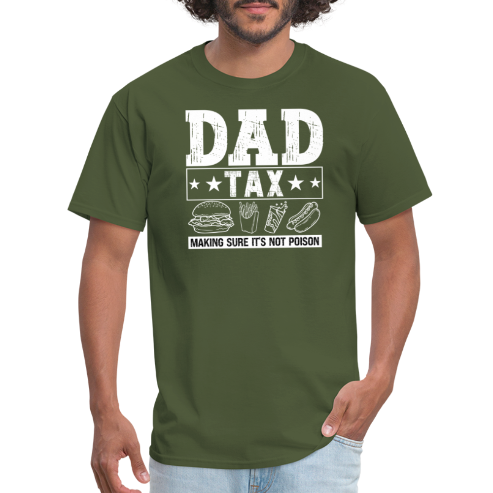 Dad Tax (Making Sure It's Not Poison) T-Shirt - military green