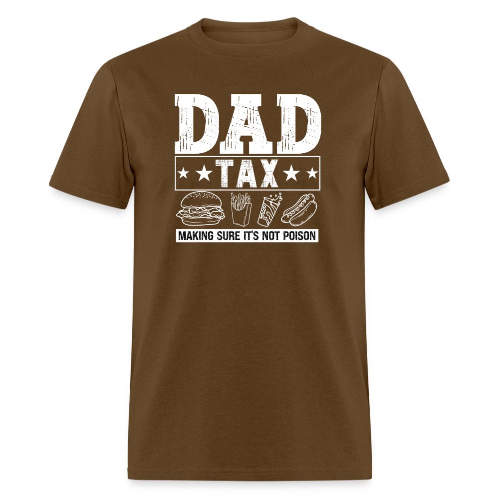 Dad Tax (Making Sure It's Not Poison) T-Shirt - brown