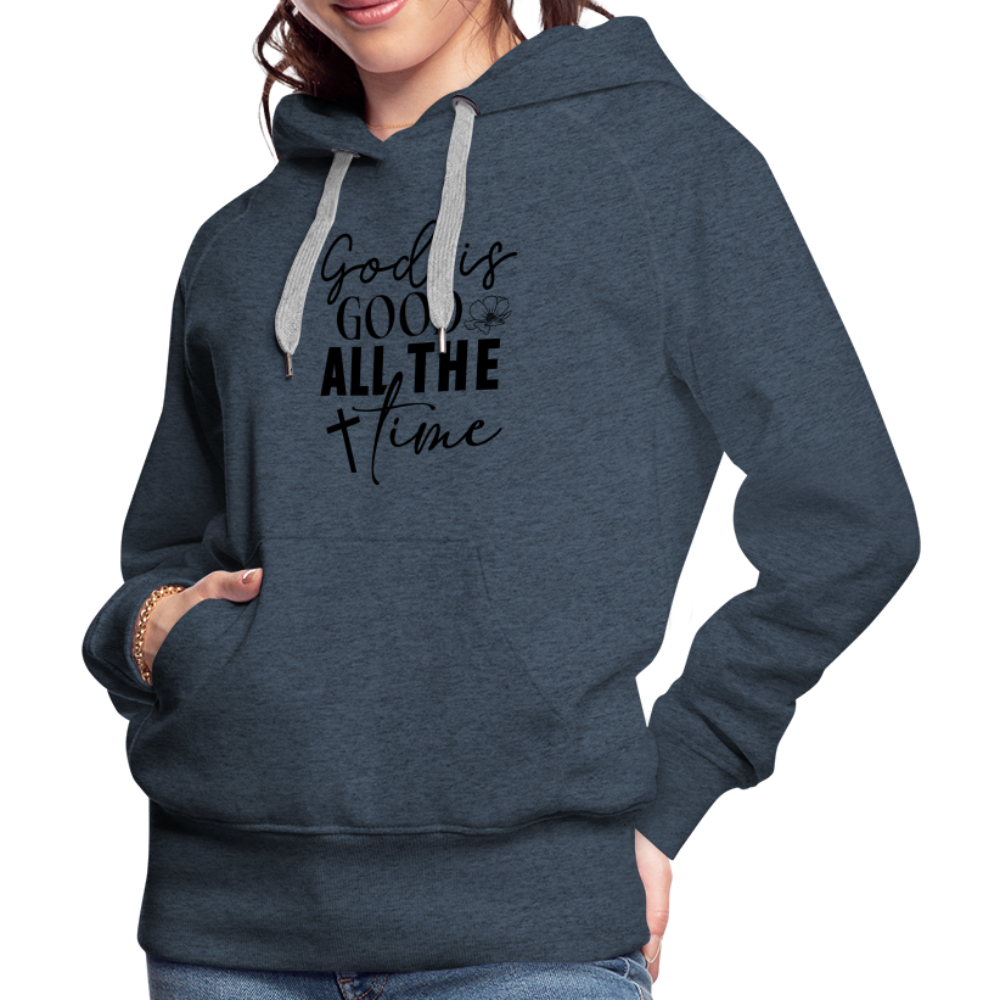 God is Good All The Time Women’s Premium Hoodie - heather denim