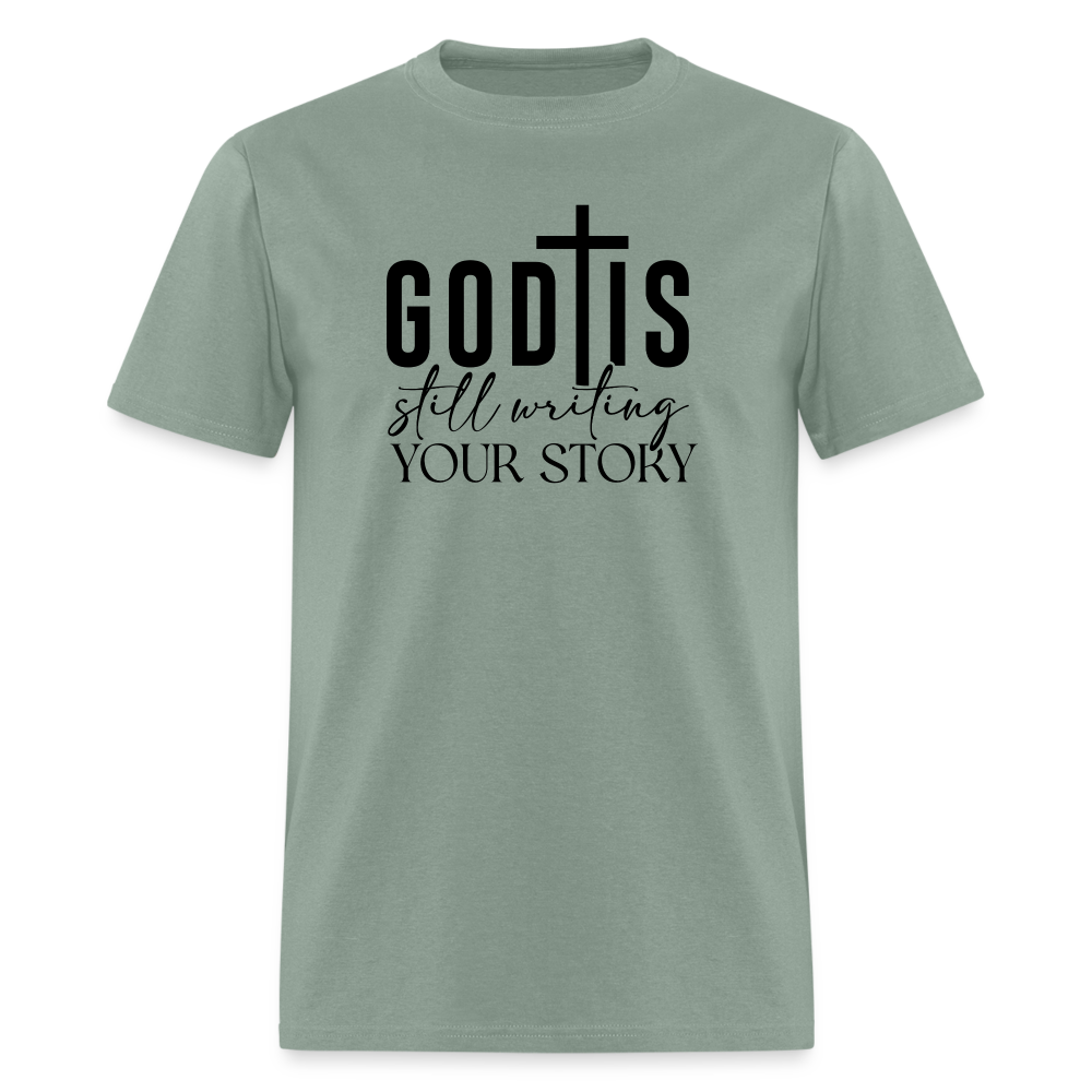 God Is Still Writing Your Story T-Shirt - sage