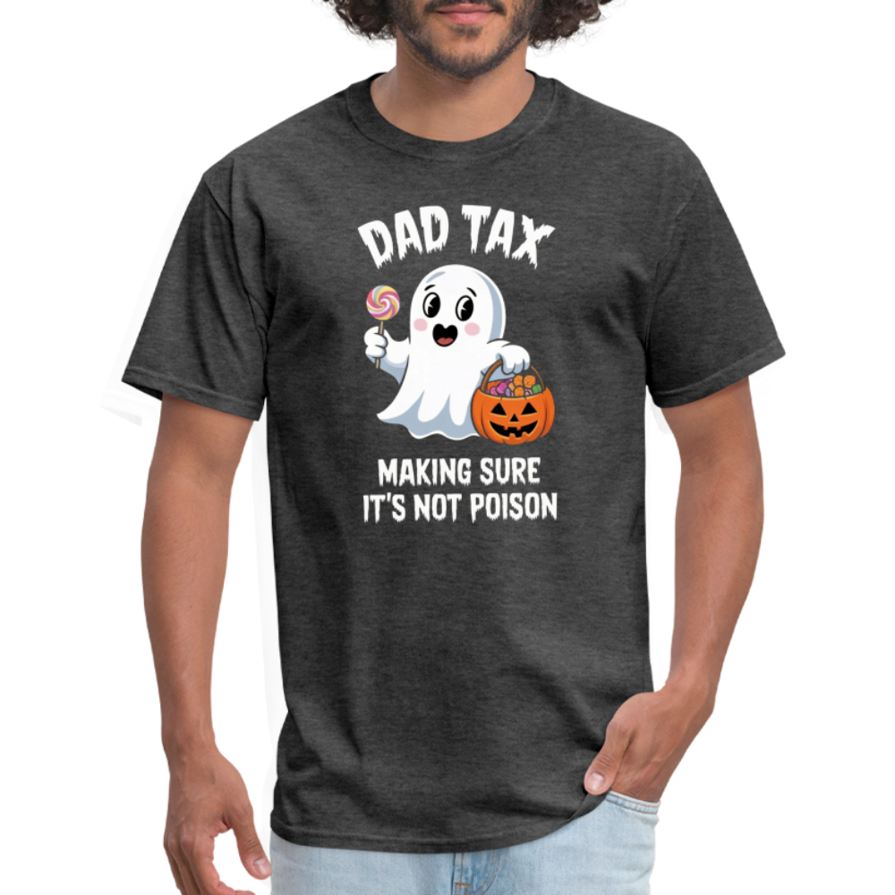 Dad Tax Making Sure It's Not Poison (Halloween Ghost) T-Shirt - heather black