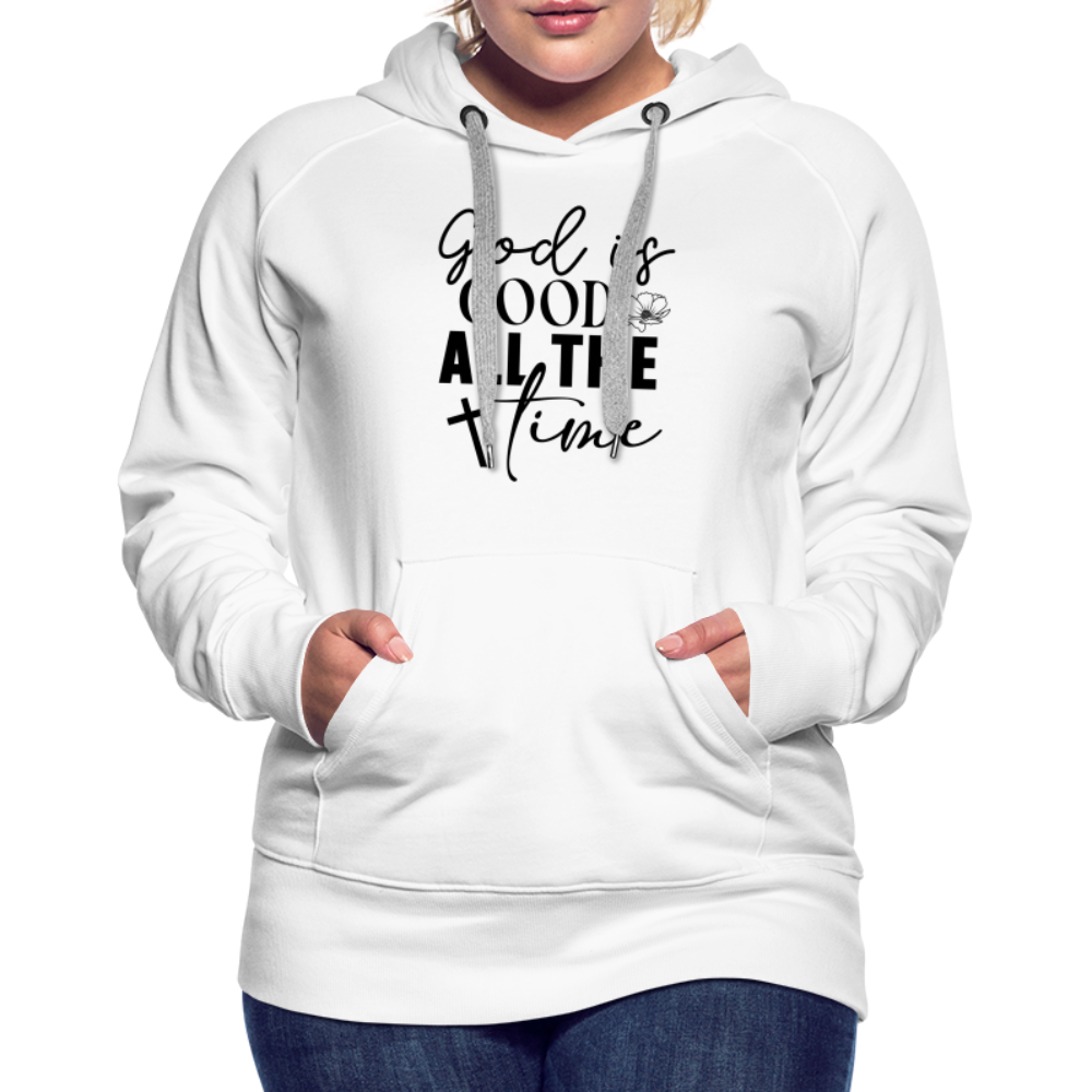 God is Good All The Time Women’s Premium Hoodie - white